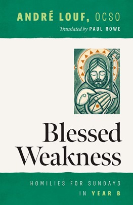 Blessed Weakness: Homilies for Sundays in Year B