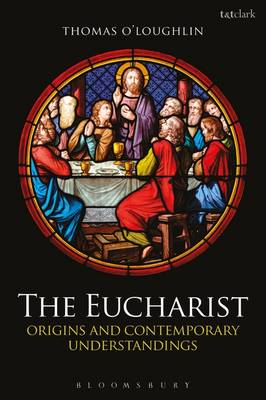 Eucharist, The: Origins and Contemporary Understandings