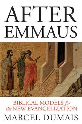 After Emmaus Biblical Models for the New Evangelization
