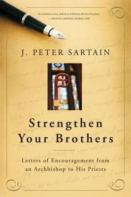 Strengthen Your Brothers: Letters of Encouragement from an Archbishop to His Priests