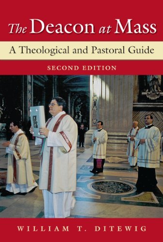 Deacon at Mass, The: A Theological and Pastoral Guide