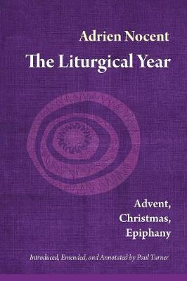 The Liturgical Year: Advent, Christmas, Epiphany Vol 1