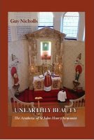 Unearthly Beauty: The Aesthetic of St John Henry Newman